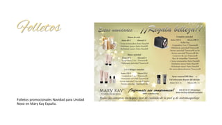 Folletos
Folletos promocionales Navidad para Unidad
Nova en Mary Kay España.
 