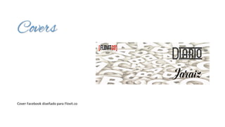 Covers
Cover Facebook diseñado para Flovit.co
 