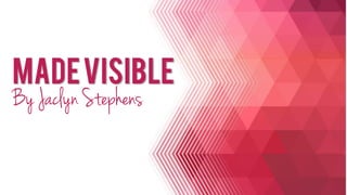 MadeVisible
By Jaclyn Stephens
 