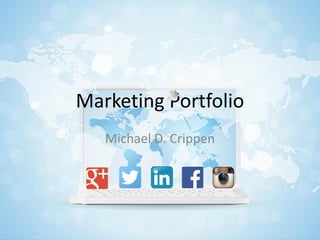 Marketing Portfolio
Michael D. Crippen
 