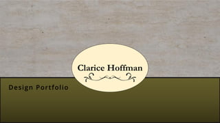 Clarice Hoffman
Design Portfolio
 