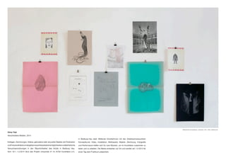 Ohne Titel
Verschiedene Medien, 2014
Kollagen, Zeichnungen, Videos, gefundene oder recycelte Objekte wie Postkarten
undFotoskollidierenundergebenneueInterpretationsmöglichkeitenundästhetische
Versuchsanordnungen in den Räumlichkeiten des Artolls in Bedburg Hau.
Vom 18.1.-1.2.2014 fand das Projekt chorprobe #1 im ArToll Kunstlabor e.V.,
in Bedburg-Hau statt. Bildende KünstlerInnen mit den Arbeitsschwerpunkten
Konzeptkunst, Video, Installation, Bildhauerei, Malerei, Zeichnung, Fotografie
und Performance treffen sich für zwei Wochen, um im Kunstlabor zusammen zu
leben und zu arbeiten. Die Werke entstehen vor Ort und werden am 1.2.2014 für
einen Tag dem Publikum präsentiert.
Bildansichten der Ausstellung « Chorprobe», 2014, «Artoll», Bedburg-Hau
 