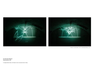 Ein flatterhaftes Mädchen
Videoinstallation, 2007
Im abgedunkelten Keller, die Projektion eines computeranimierten Videos.
Bildansicht, Videoinstallation, 2007, Ein flatterhaftes Mädchen, Paris.
 