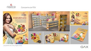 Campanha de PDV
Lançamento da Linha Origem Corpo
 