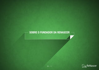 19 / 21
Sobre o fundadoR da Renascer
 