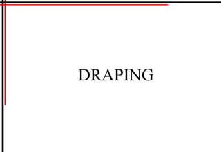 DRAPING
 
