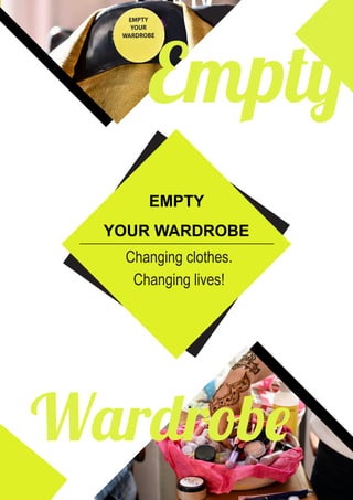 Wardrobe
EMPTY
YOUR WARDROBE
Empty
Changing clothes.
Changing lives!
 