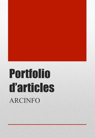 Portfolio
d’articles
ARCINFO
 