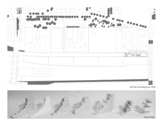 Site Plan with Neighbours 1:500
Study Models
 