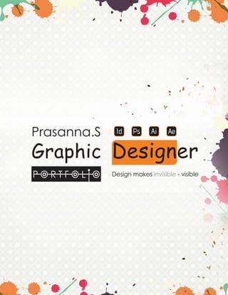 Graphic Designer
Prasanna.S
Design makes invisible - visible
 
