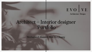 Architect – Interior designer
Portfolio
Mohamed Ahmed Abd El-Ghany
 