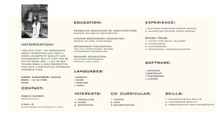 INFORMATION:
IBELIEVETHATIAM PASSIONATE
ABOUTDESIGNING AND HAVEA
GOOD LEADERSHIPQUALITYAND
MANAGEMENTSKILLS THATCAN BE
PUTTO GOOD USE.ILIKETO SEE
THINGS FROM A NEW PERSPECTIVETHINGS FROM A NEW PERSPECTIVE
AND HAVEA DISTINCTIVEAPPROACH
TOWARDS THEM.
EXPERIENCE:
1.SINHGAD KARANDAK DRESS DESIGN
2.EXHIBITION CENTREPIECEDESIGN
STUDYTOUR:
1.KUTCH AND BUJH,GUJARAT
2.AHMEDABAD
3.CHANDI3.CHANDIGARH
4.PANCHGANI,MAHABALESHWAR
NAME:KADAMBARIJUMLE
BORN :12/10/1998
PUNE
CONTACT:
MOBILENUMBER
8806253222
E-MAILID
KADAMBARIJUMLE@GMAIL.COM
EDUCATION:
PERSUING BACHELOR OFARCHITECTURE:
SINHGAD COLLEGEOFARCHITECTURE
HIGHER SECONDARYEDUCATION:
DEOGIRICOLLEGE,AURANGABAD
SECONDARYEDUCATION:
THETHEJAIN INTERNATIONALSCHOOL
AURANGABAD MAHARASHTRA
PRIMARYEDUCATION:
CHETTINAD VIDYASHARAM
CHENNAI,TAMILNADU
SKILLS:
1.COMMUNICATION SKILLS
2.LEADERSHIPQUALITY
3.ORGANIZATION AND MANAGEMENT
LANGUAGES:
1.MARATHI
2.HINDI
3.ENGLISH
4.TAMIL
INTERESTS:
1.TRAVELLING
2.MUSIC
3.SKETCHING
CO-CURRICULAR:
1.TENNIS
2.MMA
3.BHARATNATYAM
 