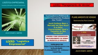 LIVRO: “Planejamento de Vendas”
LIVRO: “Logística
Empresarial”
 