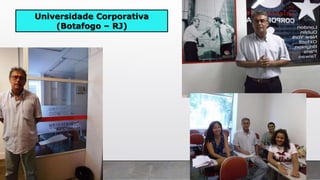 Universidade Corporativa
(Botafogo – RJ)
 