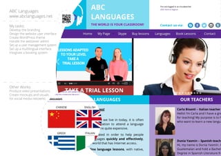 My tasks:
Develop the branding
Design the website user interface
Create WordPress theme
Handle the websever admin
Set up a user management system
Set up a multilingual interface
Integrate a booking system
Other Works:
Produce video presentations
Create mockups and visuals
for social media netowrks
ABC Languages
www.abclanguages.net
 
