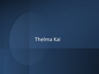 Thelma Kai
 