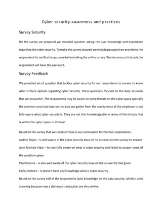 Cyber security awareness and practices
Survey Security
On the survey we prepared we included question asking the user know...
