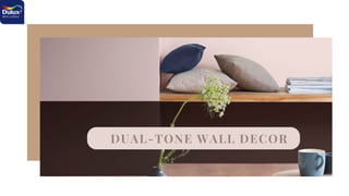 DUAL-TONE WALL DECOR
 