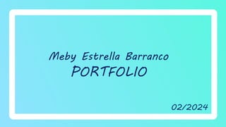 Meby Estrella Barranco
PORTFOLIO
02/2024
 