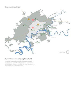 Integrations Studio Project
This project proposes a bike shade constructed from a steel
structural frame and perforated metal canopy, combining ma-
terial efficiency, clear structural logic, and urban functionality to
support everyday cycling infrastructure.
Summit Haven - Student housing Knoxville,TN
 