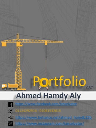 O
Portfolio
https://www.facebook.com/ianselvator
01124292916 - 01061532615
https://www.behance.net/ahmed_hamdb29b
https://www.instagram.com/ianselvator/
Ahmed Hamdy Aly
2021
 