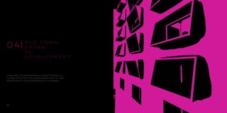 Dubai creek is the oldest settlement in dubai. This project is a
re-design of the al-khor area located along the creek. Its a high
density mixed use area with predominantly local residents.
0 4
2 1
O L D T O W N :
U R B A N
R E -
D E V E L O P M E N T
 