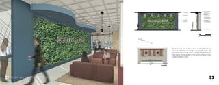 2221 GREEN WALL BY LOUNGE SEATING
The green wall was to add a sense of plant life into the
space for relaxation and bringing the outside inside. The
tag line “connect, lounge, work” is a tag line by the brand of
Ruby Ingram for the workers in the tenant building to have
a space inviting to them.
 