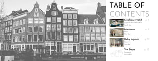 TABLE OF
CONTENTS
Steelcase NEXT
Corporate Real-Estate Office
Fourth Year
Amsterdam, Netherlands
p. 5
Mariposa
Retail
Third Year
p. 11
Ruby Ingram
Corporate
Third Year
p. 17
Ten Steps
Conceptual
Second Year
p. 23
 