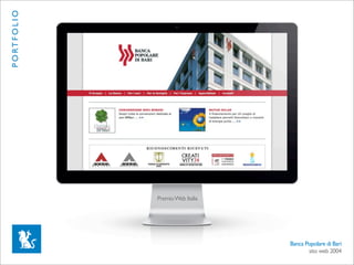 P O RT F O L I O




                   Premio Web Italia




                                       Banca Popolare di Bari
                                              sito web 2004
 