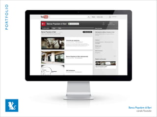 P O RT F O L I O




                   Banca Popolare di Bari
                          canale Youtube
 