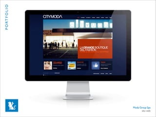 P O RT F O L I O




                   Moda Group Spa
                         sito web
 