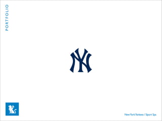 P O RT F O L I O




                   New York Yankees / Siport Spa
 