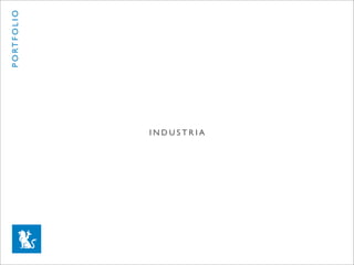 P O RT F O L I O




INDUSTRIA
 