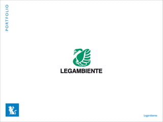 P O RT F O L I O




Legambiente
 