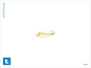 P O RT F O L I O




Streglio
 