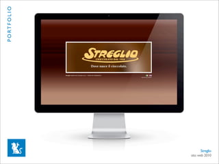 P O RT F O L I O




                   Premio Agorà




                                         Streglio
                                  sito web 2010
 
