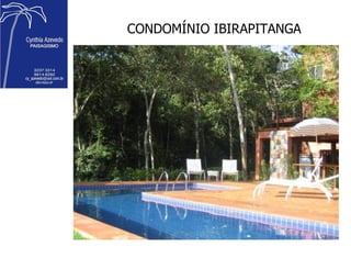 CONDOMÍNIO IBIRAPITANGA 
