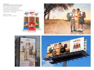 Advertising
Brief: Develop a below the line Brand
Campaign for Sunbake Bread to
relaunch Bread into market as it’s
identity wasn’t clear & help stop loosing
market share to competitor.
Client: Sunbake
Elements: In-store, Outdoor,
 