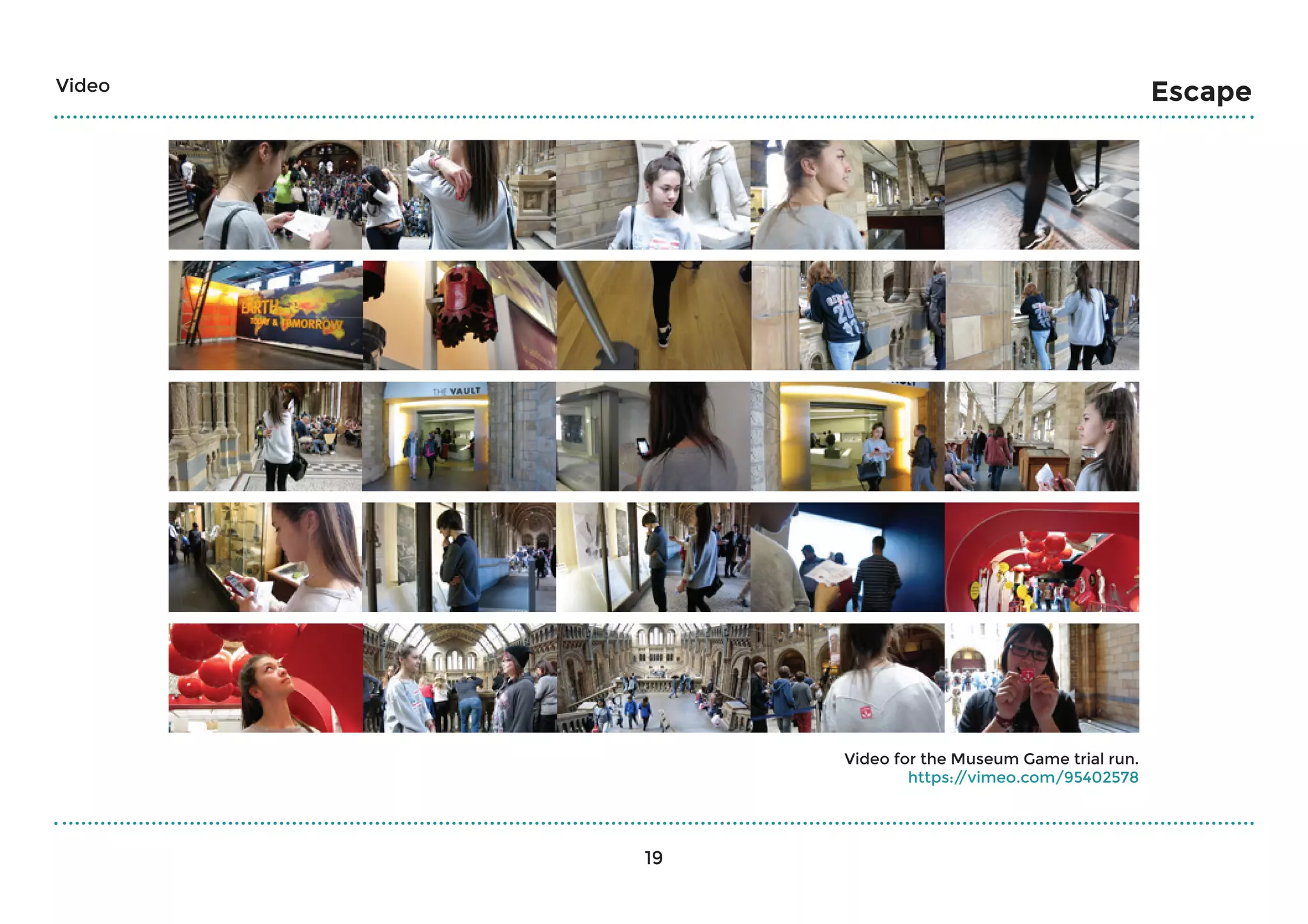 19
EscapeVideo
Video for the Museum Game trial run.
https://vimeo.com/95402578
 