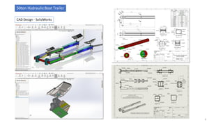 CAD Design - SolidWorks
50ton HydraulicBoat Trailer
4
 