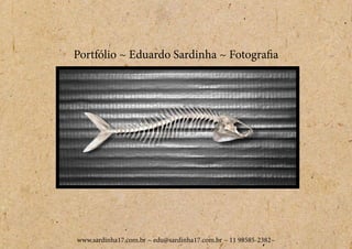 Portfólio ~ Eduardo Sardinha ~ Fotografia




www.sardinha17.com.br ~ edu@sardinha17.com.br ~ 11 98585-2382~
 