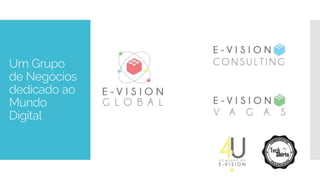 Um Grupo
de Negócios
dedicado ao
Mundo
Digital
 