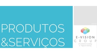 PRODUTOS
&SERVIÇOS
JAN16
 