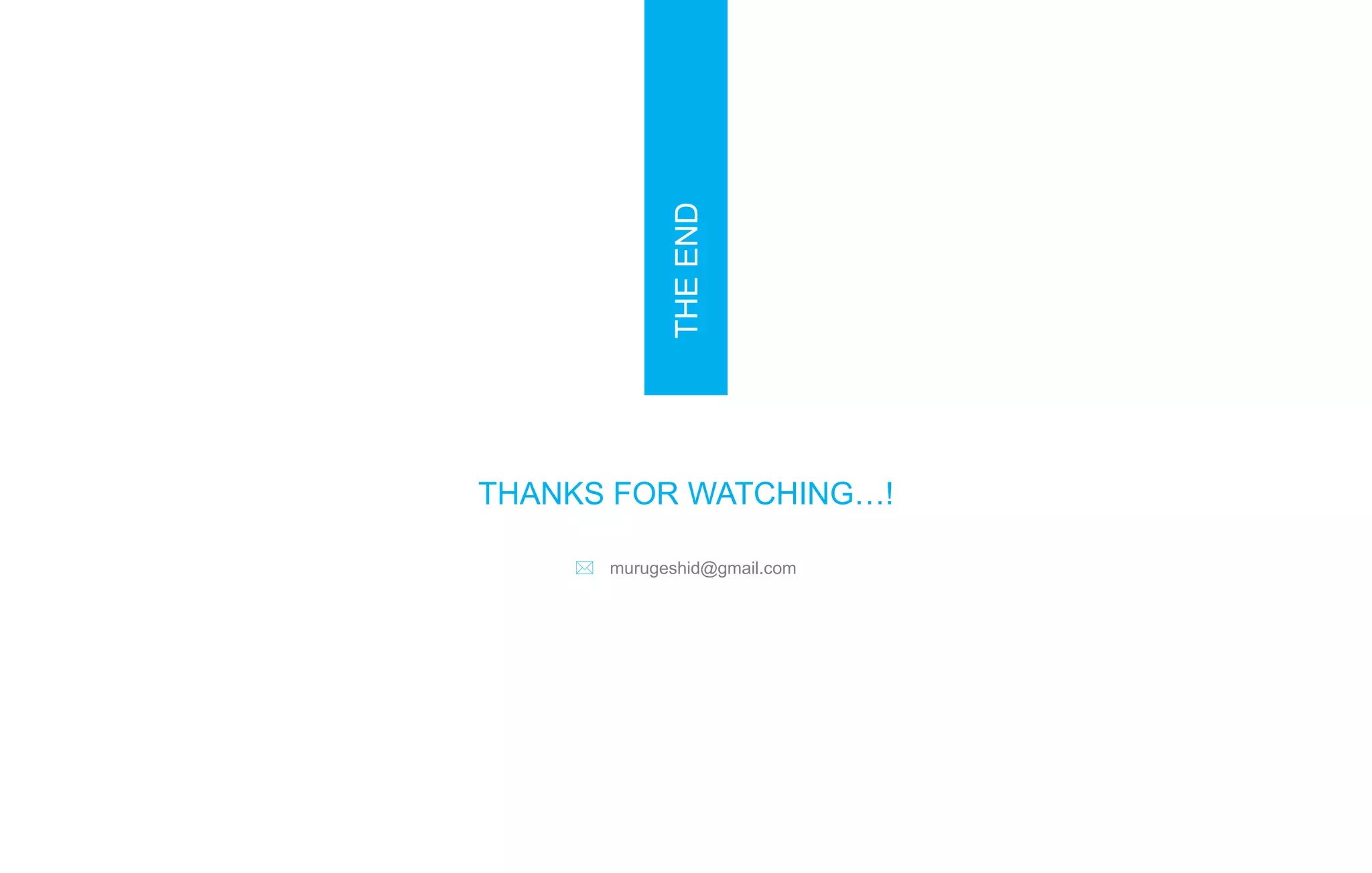 THEEND
THANKS FOR WATCHING…!
murugeshid@gmail.com
 