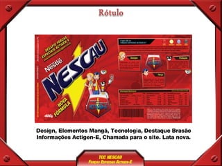 Design, Elementos Mangá, Tecnologia, Destaque Brasão Informações Actigen-E, Chamada para o site. Lata nova. 