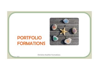 PORTFOLIO
        FORMATIONS

               Christine Koehler Formations
janvier 2009                                  1
 