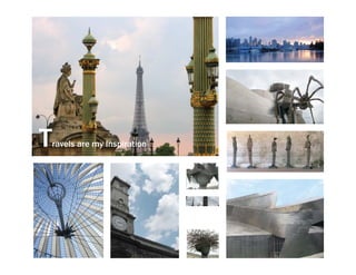 T   ravels are my Inspiration
 