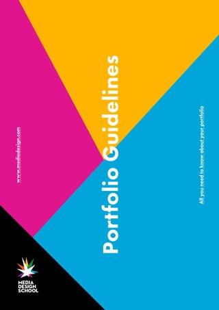 Allyouneedtoknowaboutyourportfolio
www.mediadesign.com
PortfolioGuidelines
 