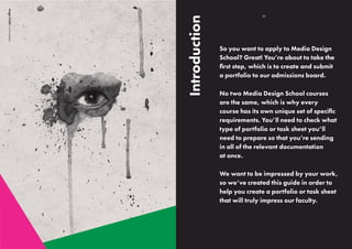 So you want to apply to Media Design
School? Great! You’re about to take the
first step, which is to create and submit
a p...
