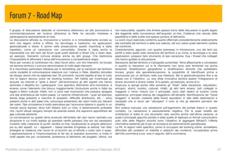 Forum 7 - Road Map
  Il gruppo di discussione dedicato al commercio elettronico ed alla promozione e                non trascurabile, aspetto che diviene spesso fulcro delle discussioni è quello legato
  commercializzazione del turismo attraverso la Rete ha raccolto interesse e                     alla leggenda della convenienza dell’acquisto on-line. Credenza che veicola delle
  partecipazione assolutamente di nota.                                                          aspettative e delle scelte che spesso portano al fallimento.
  La discussione attivata su innovazione e turismo si è immediatamente avviata su                La word cloud realizzata conferma quanto affermato precedentemente relativamente
  temi che legano online e ofﬂine, tra tecnologia e tradizione, tra applicazioni                 alla centralità del territorio e delle sue valenze, del suo valore quale elemento cardine
  geolocalizzate e storie. E anche nella prosecuzione questo imprinting è stato                  del confronto.
  rispettato, come un canovaccio non concordato. Grande è stata anche la                         Coerentemente, appunto, con quanto premesso in introduzione, uno dei temi più
  trasversalità con altri temi del forum quali quelli dedicati a Smart City e Open data,         sentiti è stato quello sulla narrazione del territorio e su come, la tecnologia o le varie
  ad esempio. Elemento comune emerso anche da altri gruppi. Che testimonia                       applicazioni, possano farsi strumento di tale narrazione. Due i thread che collegati
  l'impossibilità di affrontare il tema dell’innovazione a compartimenti stagni.                 che hanno guidato la discussione:
  Terzo per numero di contributori tra i dieci forum attivi, con 444 interventi, ha trovato      Narrazione del/dal territorio e Cartograﬁe aumentate. Tema affascinante e complesso
  nel termine territorio il comune denominatore di molti degli interventi.                       in quanto le narrazioni cui si fa riferimento non sono solo territoriali ma anche
  Si è riscontrato particolare interesse per lo storytelling, per le narrazioni dal territorio   temporali. Stratiﬁcazioni geograﬁche e stratiﬁcazioni storiche che potrebbero
  come modalità di comunicazione relazione con l'utenza in Rete, dibattito stimolato             trovare, grazie alla georeferenziazione, la possibilità di identiﬁcare prima e
  da Giorgio Jannis che ha registrato ben 78 commenti, nonché rispetto al tipo di ruolo          promuovere poi un territorio nella sua interezza. Ma la geolocalizzazione ﬁne a se
  che le regioni devono avere nel booking turistico. IVA ridotta per incentivare gli             stessa non è l’obiettivo. La vera sﬁda innovativa sembra essere l’integrazione di
  acquisti via Internet e “gioie e dolori” dell'ecommerce gli altri aspetti che hanno            diversi strumenti e diversi media. Si è parlato, ad esempio, anche di tv.
  dominato il dibattito tra i partecipanti. Con speciﬁco riferimento all'e-commerce, è           Qualcuno si spinge anche oltre aumento gli “strati” della narrazione: naturalistici,
  emerso come l’elemento che blocca maggiormente l’evoluzione anche in Italia sia                antropici, storici, turistici, culturali. Infatti, gli altri temi emersi, tutti collegati in
  legato a fattori culturali. Infatti, non ci sono reali motivazioni che possano spiegare        maggiore o minor misura con il principale, sono stati relativi al turismo come
  una tale arretratezza del nostro paese. Le carenze infrastrutturali – quali ad esempio         esperienza: principale istanza del viaggiatore nell'attualità. Identiﬁcazione dei “travel
  banda larga presente a macchia di leopardo, difﬁcoltà distributive, etc. – sono                bloggers” e ascolto costante della brand reputation in rete delle destinazioni e
  presenti anche in altri paesi che, comunque presentano dei valori molto più rilevanti          necessità che si lavori per "allungare" il ciclo di vita gli elementi pernianti del
  dei nostri. Tale circostanza è molto pericolosa per l’economia italiana in quanto in un        dibattito.
  mondo senza barriere, dove tutti distano solo un click, è estremamente probabile               Non poteva mancare una valutazione sull’argomento del portale Italia.it in questo
  che i buchi attuali vengano riempiti da aziende estere che sapranno approﬁttare del            contesto. La valutazione è assolutamente negativa. Per la quasi totalità dei
  gap culturale esistente.                                                                       contributori si tratta di uno strumento nato vecchio anche nell’ultima versione, al
  Le conversazioni su questo tema avvenute nell’ambito del Jam hanno riportato una               quale il principale appunto portato è stato quello di replicare un format comunicativo
  situazione in cui molto spesso gli operatori neoﬁti pensano che non sia necessario             sullo stile delle Regioni anziché porsi l’obiettivo di aggregare [ﬁltrare?] l’offerta
  investire nella creazione di punto vendita on-line, focalizzando le proprie attenzioni         informativa esistente già di per se eccessiva ed estremamente parcellizzata.
  più su altri aspetti. Le – apparenti – basse barriere d’ingresso al settore, han fatto         La PA, le regioni nello speciﬁco, prima di occuparsi del booking online, dovrebbero
  emergere la credenza che l’avvio di un’ecomm sia un’attività a costo zero o quasi.             affrontare altri problemi di visibilità e selezioni dei contenuti, occupandosi prima
  L’approssimazione e l’improvvisazione di tali tipi di operatori economici si rivela in         dell’info-commerce e poi, solo in seguito, dell’e-commerce.
  molti aspetti che poi, ovviamente, porteranno al fallimento del progetto. Ultimo, ma



Portfolio Innovatori Jam 2011 - 13/14 settembre 2011 - versione Febbraio 2012
                                                                                                                  37
 